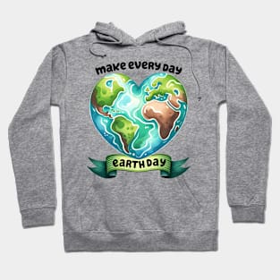 Make Every day is Earth Day Hoodie